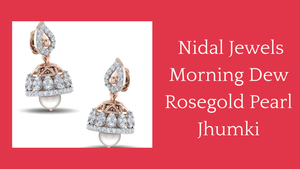 Enhance Your Look with Nidal Jewels Morning Dew Rosegold Pearl Jhumki